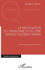 Title: La répudiation du tribalisme sous l'ère Barack Hussein Obama, Author: Joseph Diémé