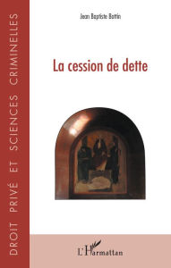 Title: La cession de dette, Author: Jean-Baptiste Bottin