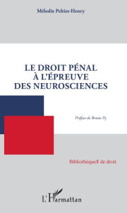 Title: Le droit pénal à l'épreuve des neurosciences, Author: Mélodie Peltier-Henry