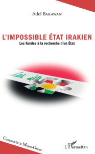 Title: L'impossible État irakien: Les Kurdes à la recherche d'un État, Author: Adel Bakawan