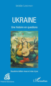 Title: Ukraine: Une histoire en questions - Deuxième édition revue et mise à jour, Author: Jean-francois Paillet