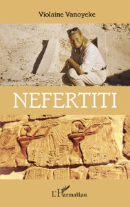 Title: Néfertiti, Author: Violaine Vanoyeke