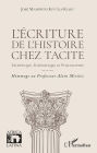 L'écriture de l'histoire chez Tacite: Esthétique, rhétorique et philosophie - Hommage au Professeur Alain Michel