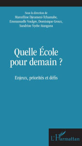 Title: Quelle école pour demain ?: Enjeux, priorités et défis, Author: Marcelline Djeumeni Tchamabe