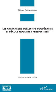 Title: Les chercheurs collectifs coopératifs et l'école moderne : perspectives, Author: Olivier Francomme