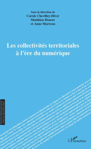 Title: Les collectivités territoriales à l'ère du numérique, Author: Carole Chevilley-Hiver