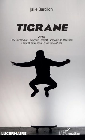 Tigrane: 2018 Prix Lucernaire Terzieff - Pascale de Boysson - Lauréat du réseau <em>La vie devant soi</em>