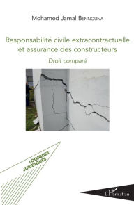 Title: Responsabilité civile extracontractuelle et assurance des constructeurs: Droit comparé, Author: Mohamed Jamal Bennouna