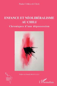 Title: Enfance et néolibéralisme au Chili: Chroniques d'une dépossession, Author: Paula Cubillos Celis