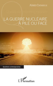 Title: La guerre nucléaire à pile ou face, Author: Alain Crémieux