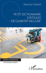 Title: Petit dictionnaire [critique] de l'habitat inclusif, Author: Jean-Luc Charlot