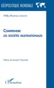 Title: Comprendre les sociétés multinationales, Author: Willy Molenga Lingoto