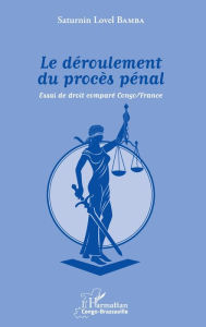 Title: Le déroulement du procès pénal: Essai de droit comparé Congo/France, Author: Saturnin Lovel Bamba