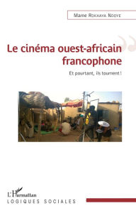 Title: Le cinéma ouest-africain francophone, Author: Mame Rokhaya Ndoye