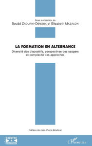 Title: La formation en alternance: Diversité des dispositifs, perspectives des usagers et complexité des approches, Author: Souad Zaouani Denoux