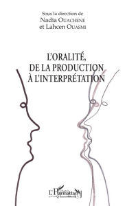 Title: L'oralité, de la production à l'interprétation, Author: Nadia Ouachene