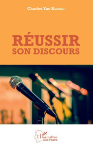 Title: Réussir son discours, Author: Charles Yao Kouassi