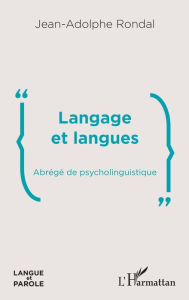 Title: Langage et langues: Abrégé de psycholinguistique, Author: Jean-Adolphe Rondal