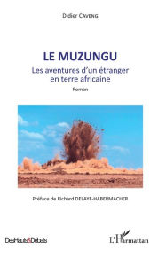 Title: Le Muzungu: Les aventures d'un étranger en terre africaine, Author: Didier Caveng