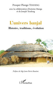 Title: L'univers banjal: Histoire, traditions, évolution, Author: Prosper Plongo Tendeng