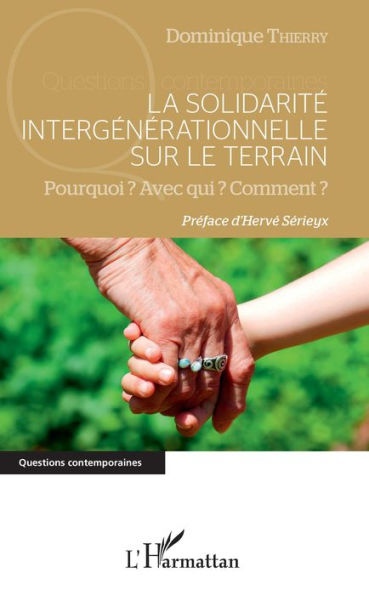 La solidarité intergénérationnelle sur le terrain: Pourquoi ? Avec qui ? Comment ?