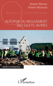 Title: Autopsie du mouvement des gilets jaunes, Author: Robert Bibeau