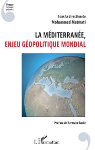 Title: La Méditerranée, enjeu géopolitique mondial, Author: Mohammed Matmati