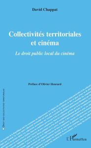 Title: Collectivités territoriales et cinéma: Le droit public local du cinéma, Author: David Chappat