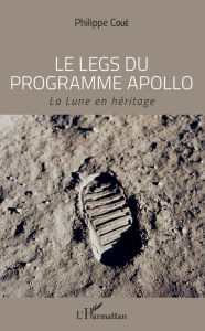 Title: Le legs du programme Apollo: La Lune en héritage, Author: Philippe Coué