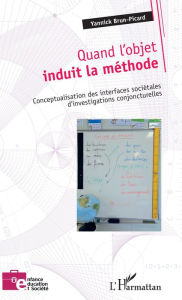 Title: Quand l'objet induit la méthode: Conceptualisation des interfaces sociétales d'investigations conjoncturelles, Author: Yannick Brun-Picard