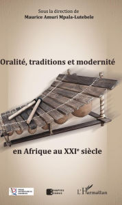 Title: Oralité, traditions et modernité en Afrique au XXIe siècle, Author: Maurice Amuri Mpala-Lutebele