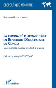 Title: La criminalité pharmaceutique en République Démocratique du Congo: Une véritable menace au droit à la santé, Author: Starmans Bofoe Lokangu