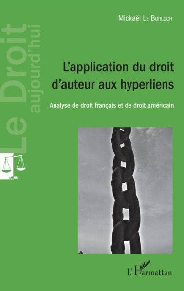 L'application du droit d'auteur aux hyperliens: Analyse de droit français et de droit américain