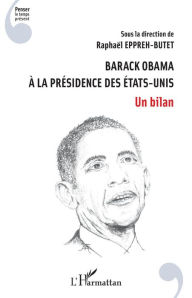 Title: Barack Obama à la présidence des Etats-Unis: Un bilan, Author: Raphaël Eppreh-Butet
