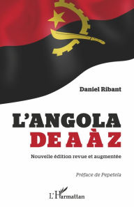 Title: L'Angola de A à Z (nouvelle édition revue et augmentée), Author: Daniel Ribant