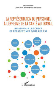 Title: La représentation du personnel à l'épreuve de la santé au travail, Author: Johann Petit