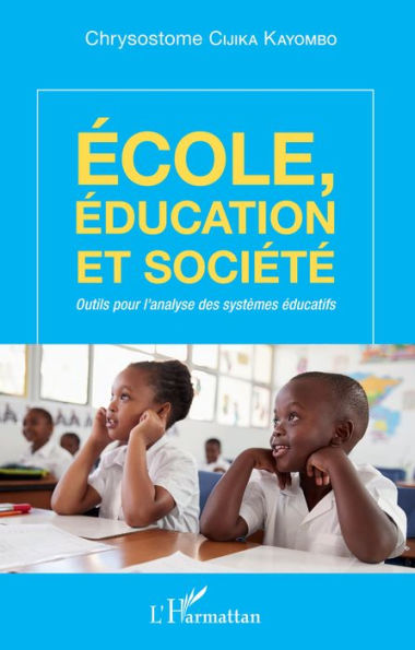 Ecole, éducation et société: Outils pour l'analyse des systèmes éducatifs