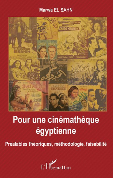 Pour une cinémathèque égyptienne: Préalables théoriques, méthodologie, faisabilité