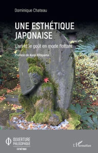 Title: Une esthétique japonaise: L'art et le goût en mode flottant, Author: Dominique Chateau