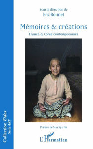 Title: Mémoires et créations: France et Corée contemporaines, Author: Eric Bonnet
