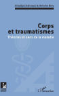 Corps et traumatismes: Théories et sens de la maladie