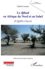 Le djihad en Afrique du Nord et au Sahel: D'AQMI à Daech