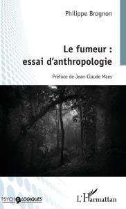 Title: Le fumeur : essai d'anthropologie, Author: Philippe Brognon