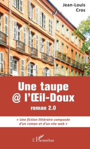 Title: Une taupe@l'Oeil-Doux: Roman 2.0, Author: Jean-Louis Cros