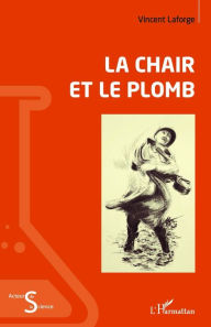 Title: La chair et le plomb, Author: Vincent Laforge