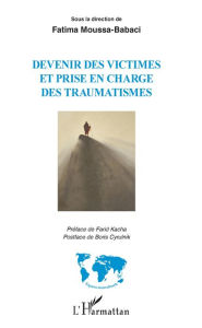 Title: Devenir des victimes et prise en charge des traumatismes: Sous la direction de Fatima Moussa-Babaci, Author: Fatima Moussa Babaci