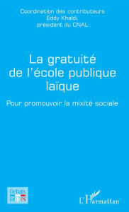 Title: La gratuité de l'école publique laïque: Pour promouvoir la mixité scolaire, Author: Eddy Khaldi