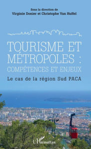 Title: Tourisme et métropoles : compétences et enjeux: Le cas de la région Sud PACA, Author: Virginie Donier