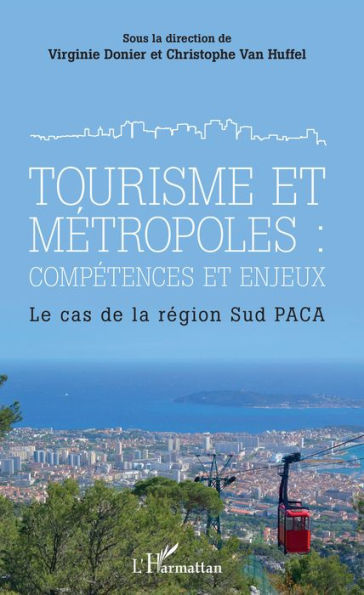 Tourisme et métropoles : compétences et enjeux: Le cas de la région Sud PACA