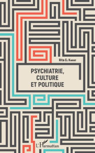 Title: Psychiatrie, culture et politique, Author: Rita El Khayat